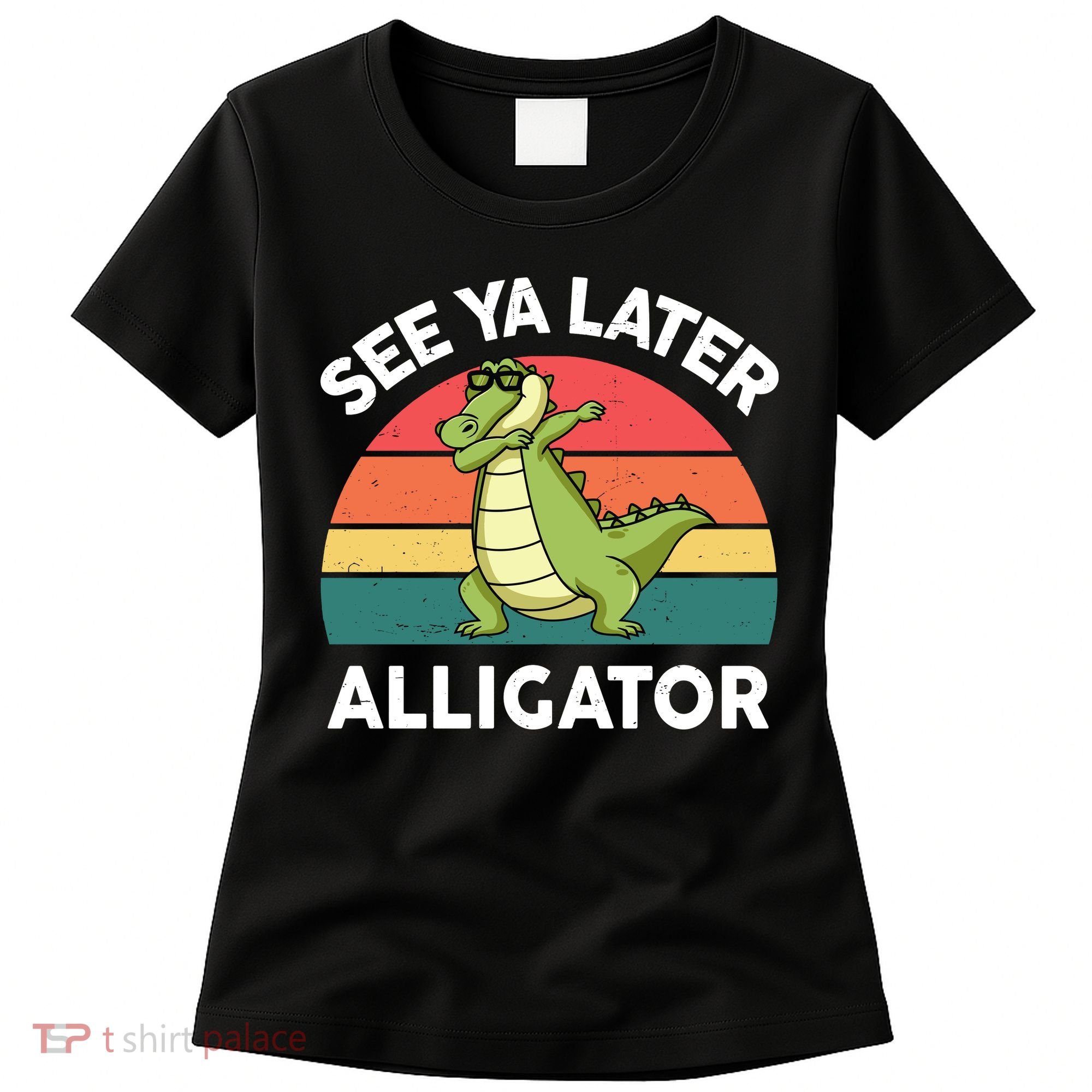 See Ya Later Alligator Florida Gator Crocodile Women's T-Shirt
