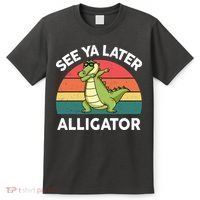 See Ya Later Alligator Florida Gator Crocodile T-Shirt thumb 0