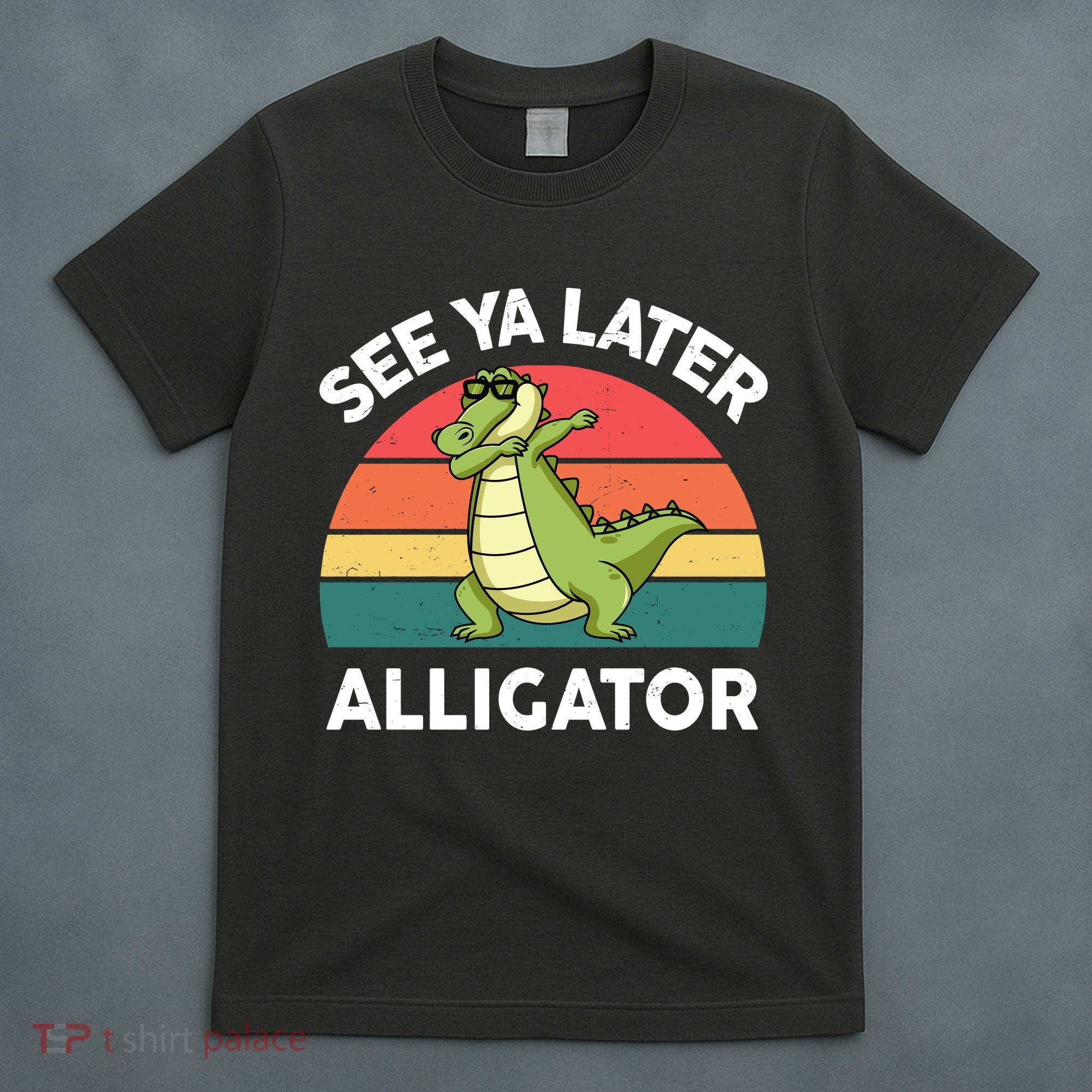 See Ya Later Alligator Florida Gator Crocodile T-Shirt