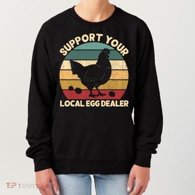 Support Your Local Egg Dealer Farmer Chicken Egg Lover Women's Sweatshirt