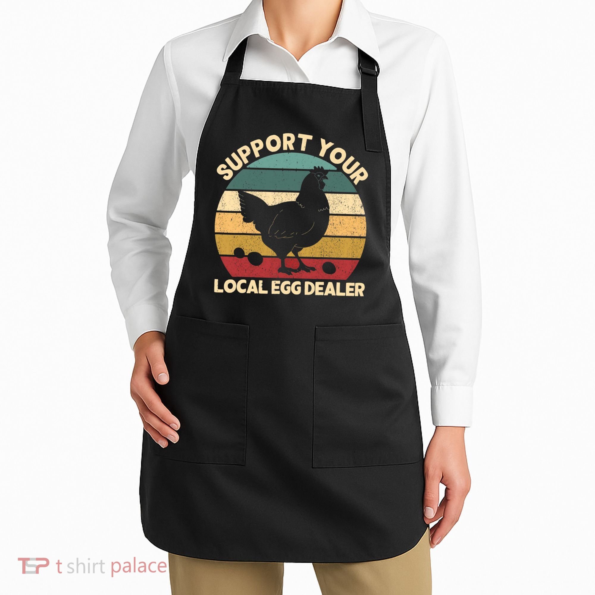 Support Your Local Egg Dealer Farmer Chicken Egg Lover Apron