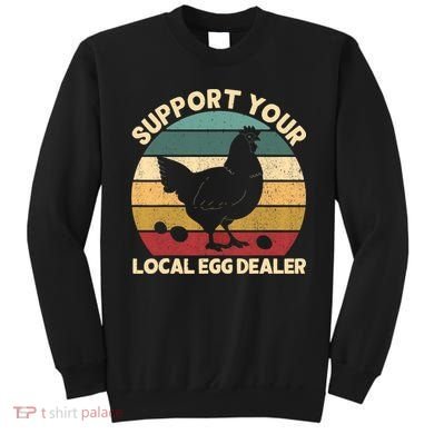 Support Your Local Egg Dealer Farmer Chicken Egg Lover Sweatshirt