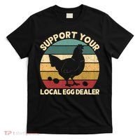 Support Your Local Egg Dealer Farmer Chicken Egg Lover T-Shirt thumb 0
