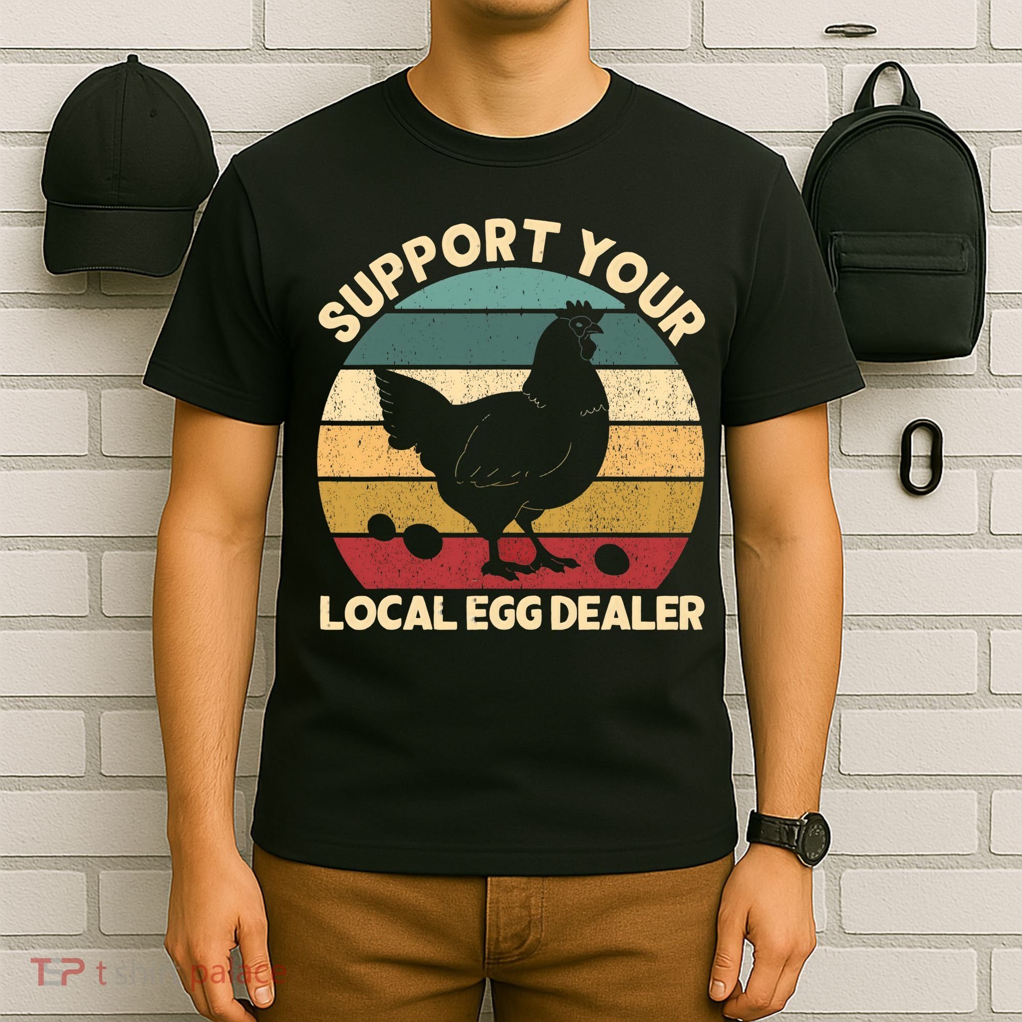 Support Your Local Egg Dealer Farmer Chicken Egg Lover T-Shirt