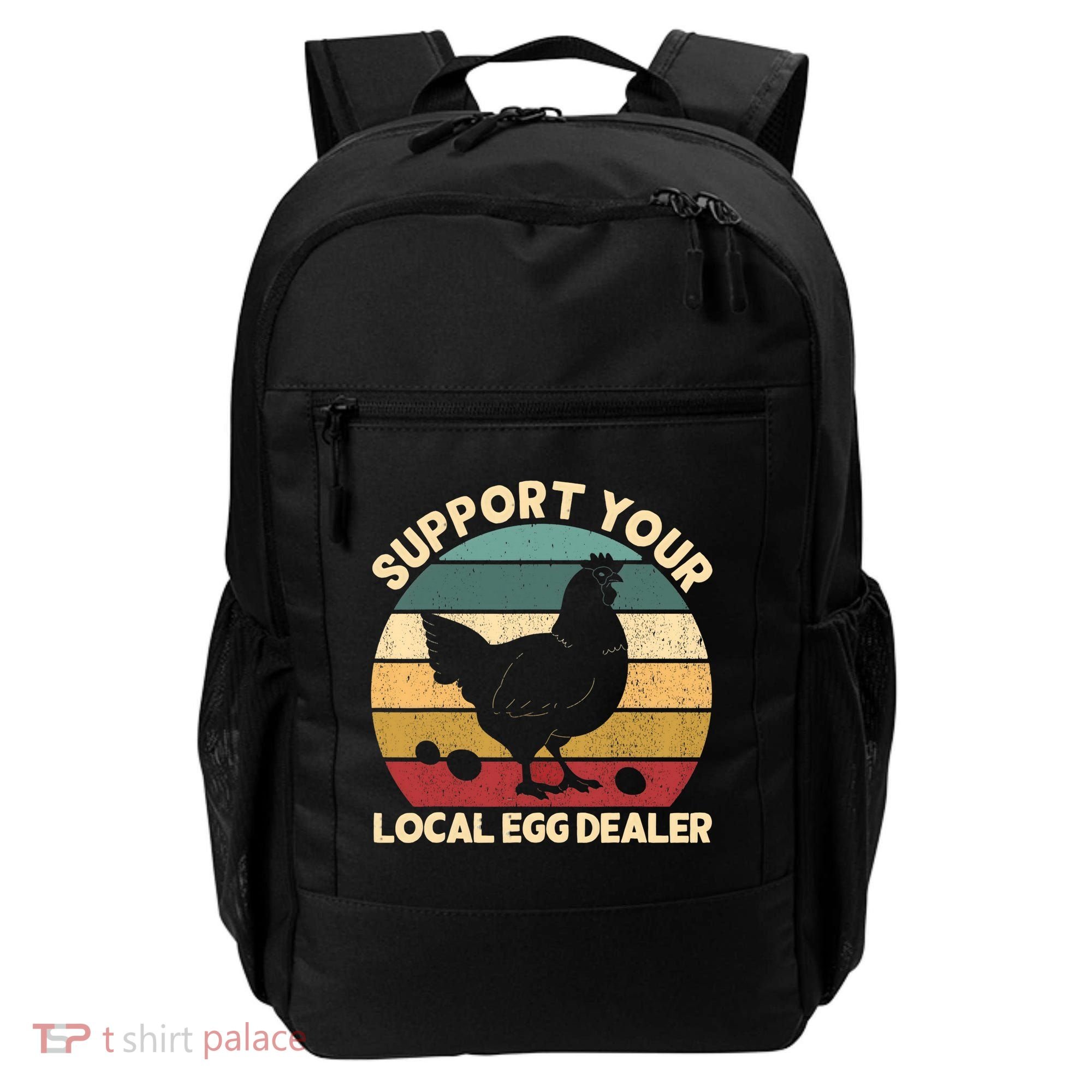 Support Your Local Egg Dealer Farmer Chicken Egg Lover Backpack