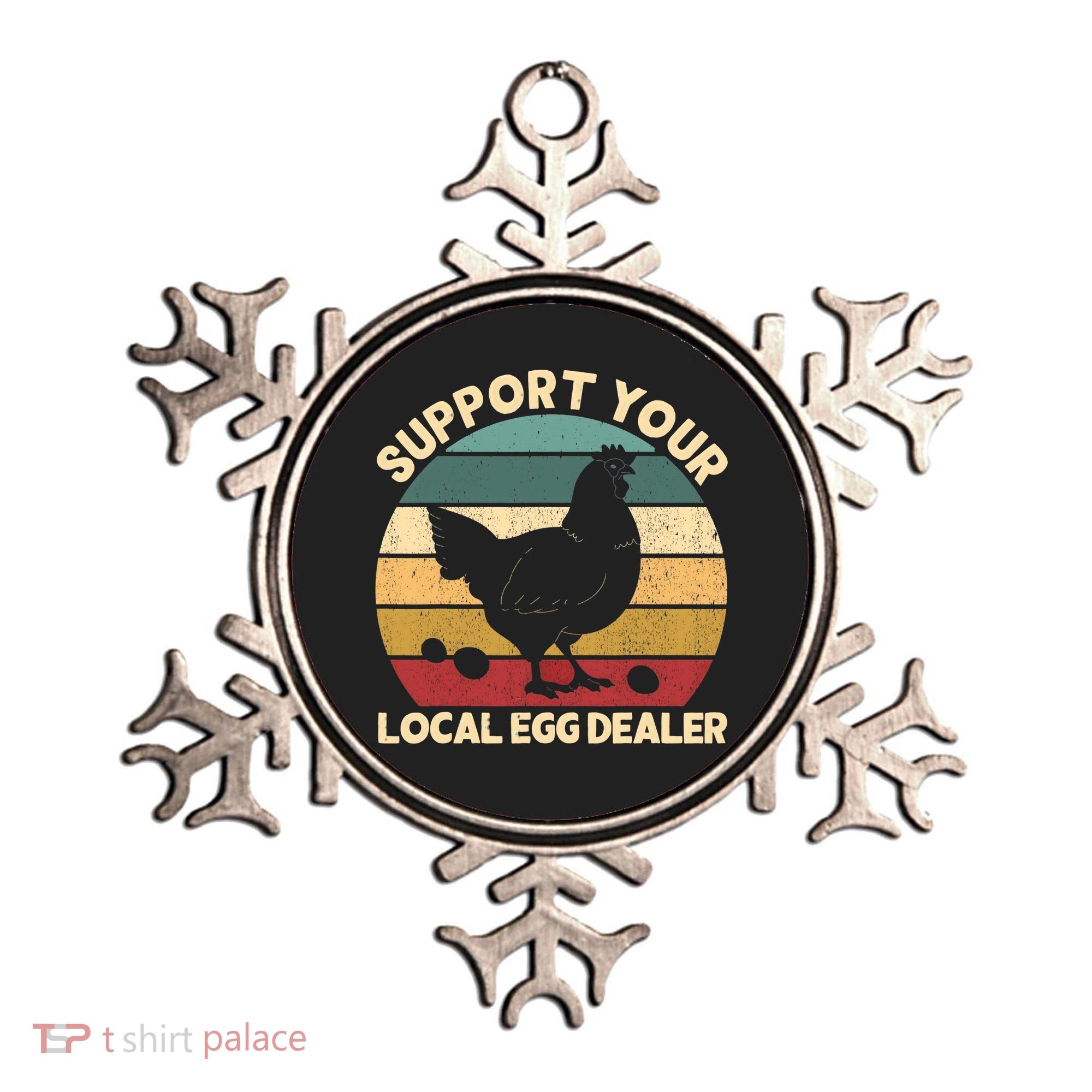 Support Your Local Egg Dealer Farmer Chicken Egg Lover Ornament