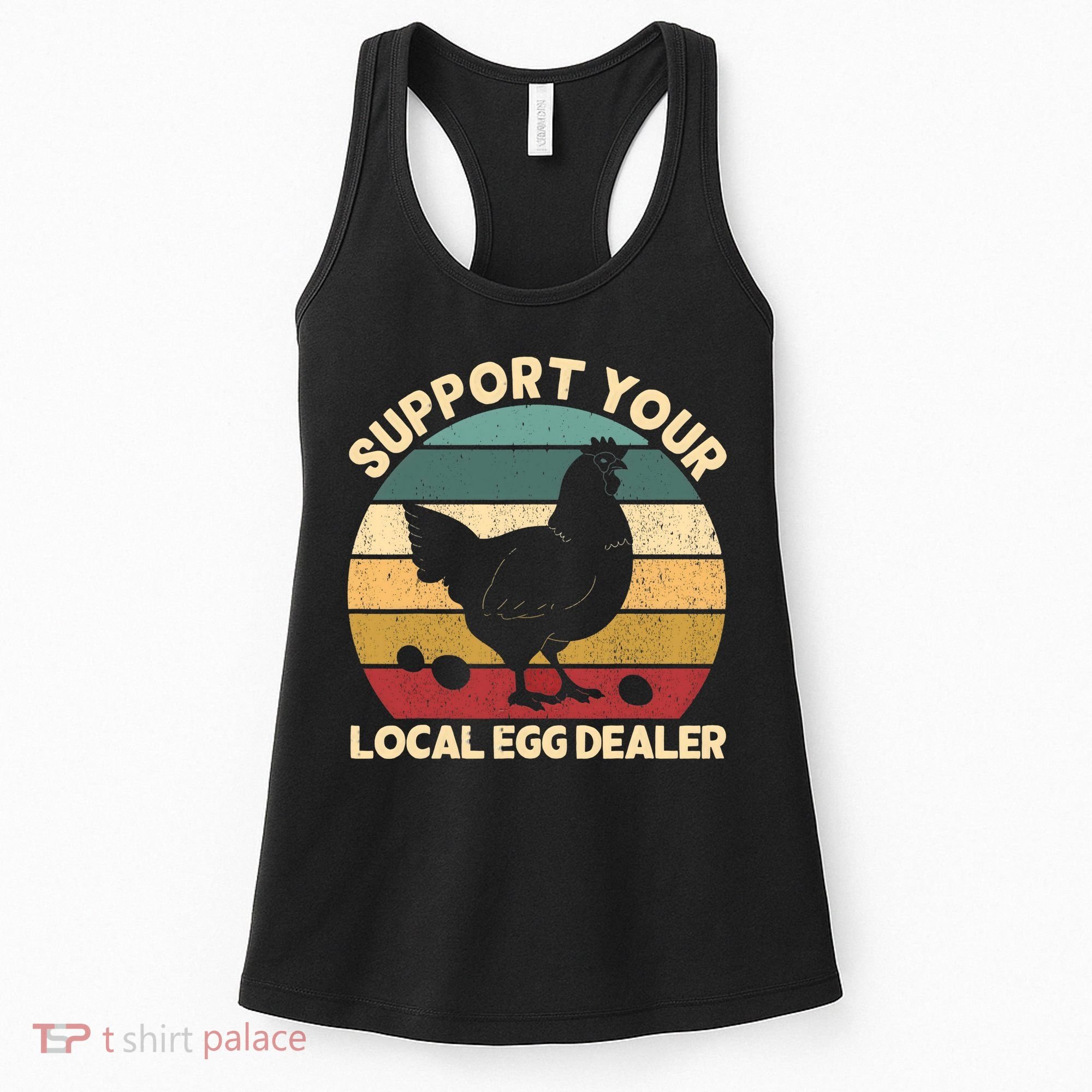 Support Your Local Egg Dealer Farmer Chicken Egg Lover Women's Tank Top