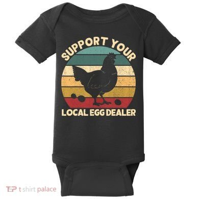 Support Your Local Egg Dealer Farmer Chicken Egg Lover Baby Bodysuit