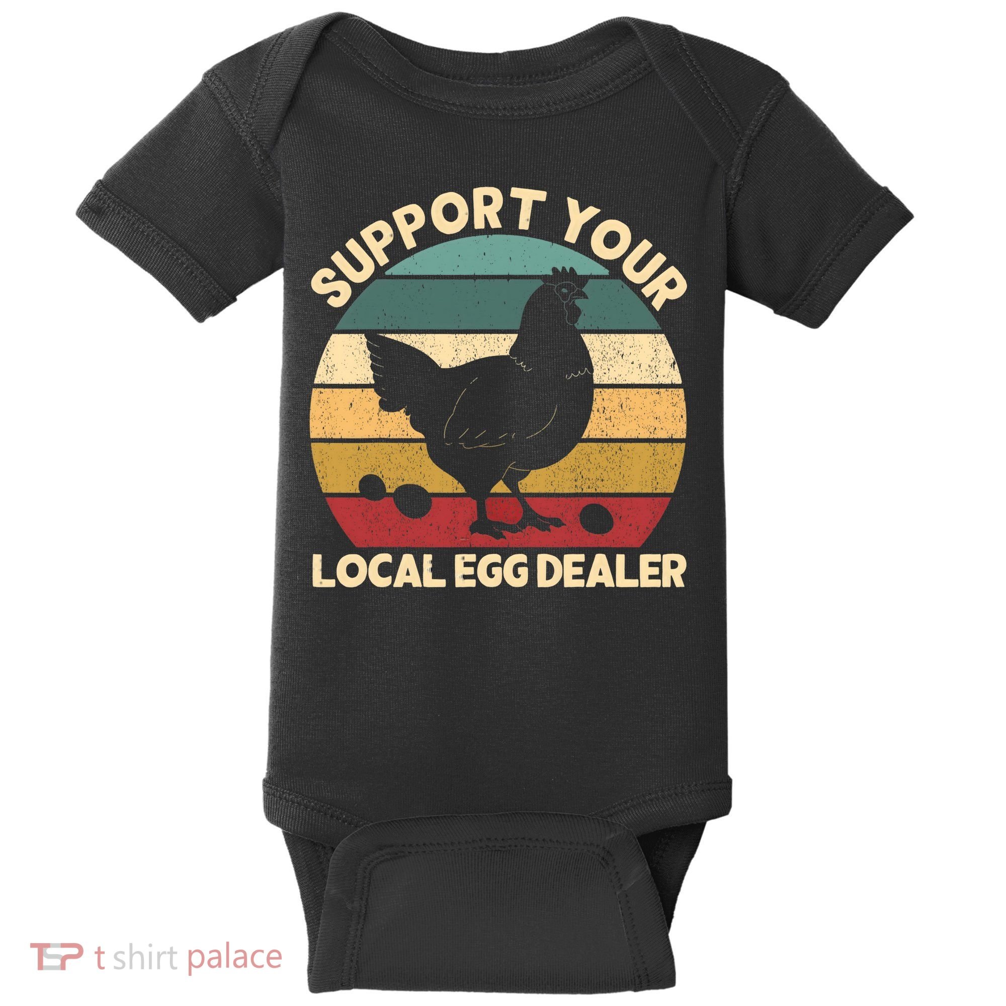 Support Your Local Egg Dealer Farmer Chicken Egg Lover Baby Bodysuit