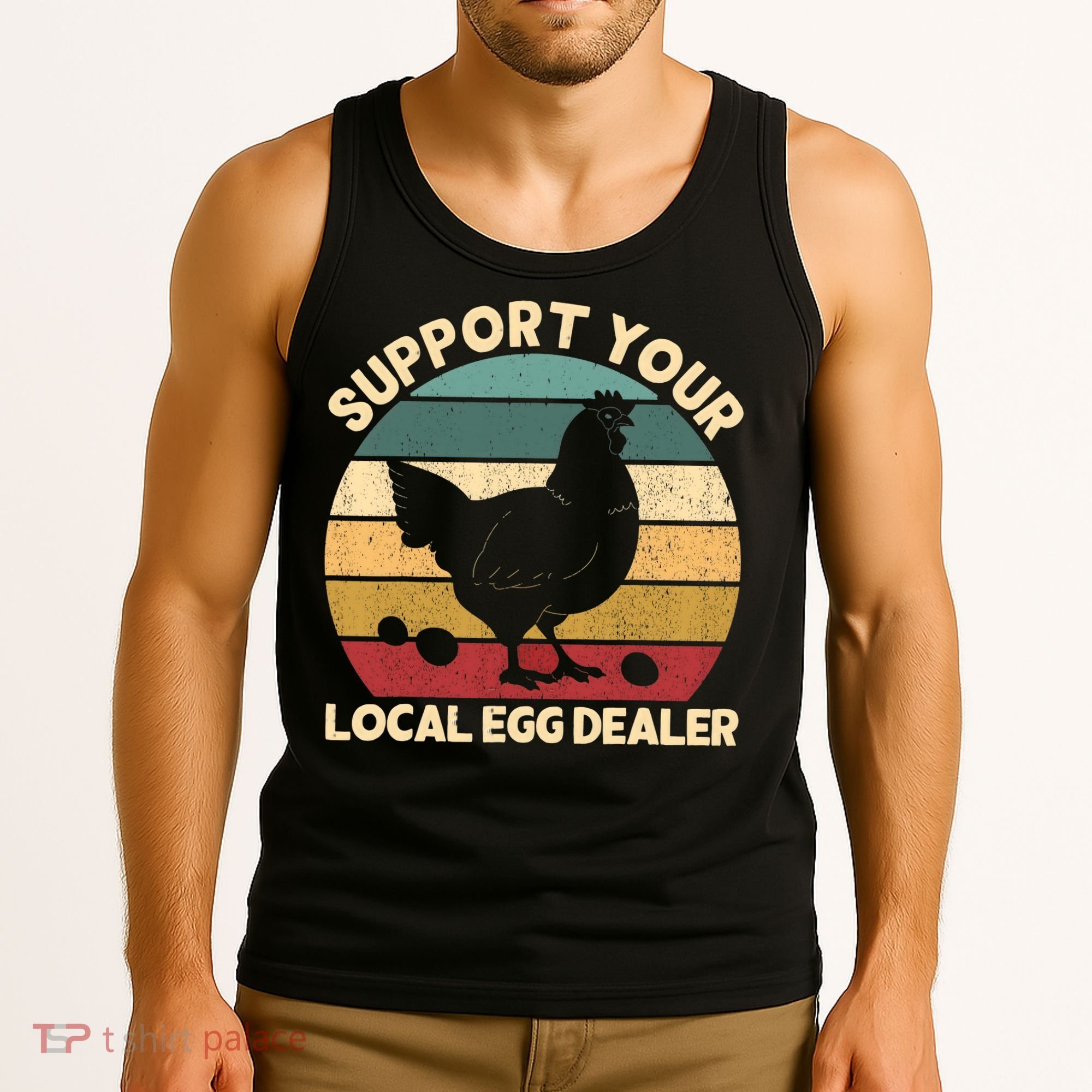 Support Your Local Egg Dealer Farmer Chicken Egg Lover Tank Top