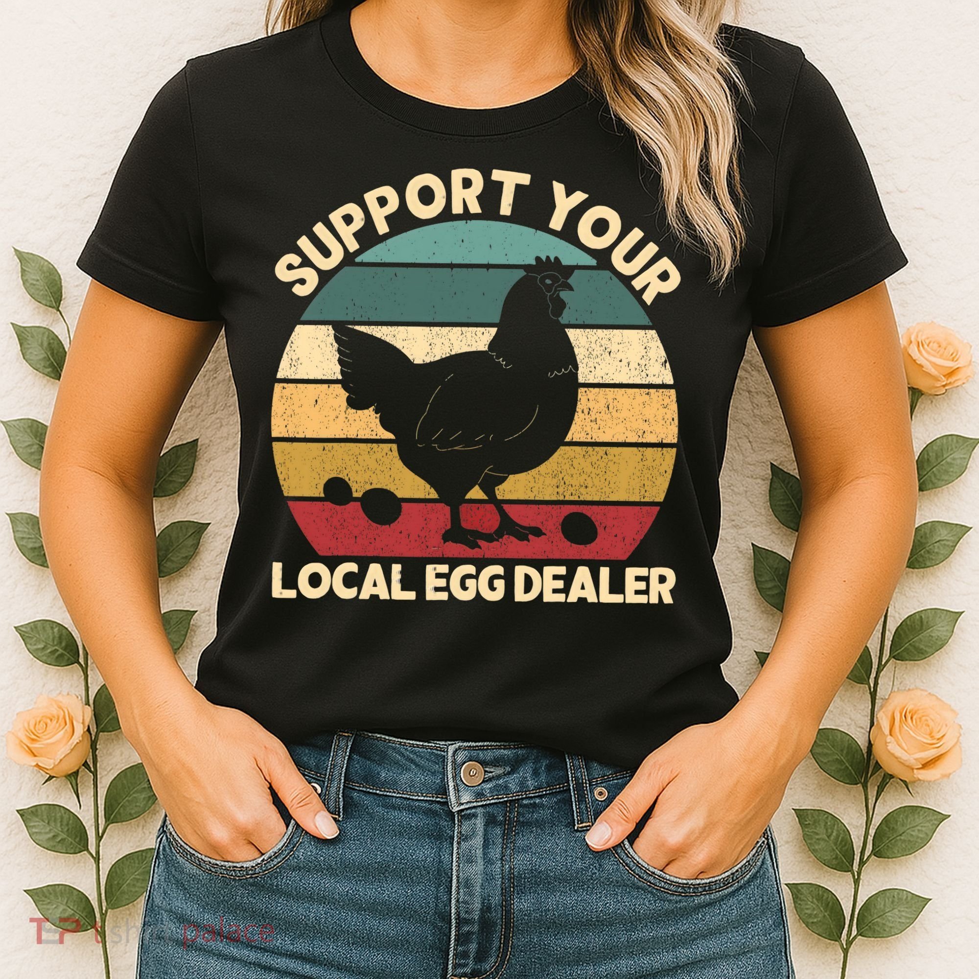 Support Your Local Egg Dealer Farmer Chicken Egg Lover Women's T-Shirt