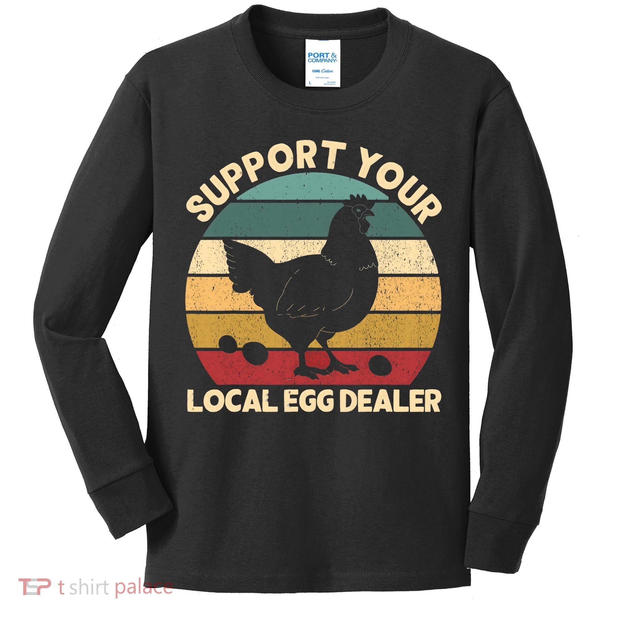 Support Your Local Egg Dealer Farmer Chicken Egg Lover Kids Long Sleeve Shirt