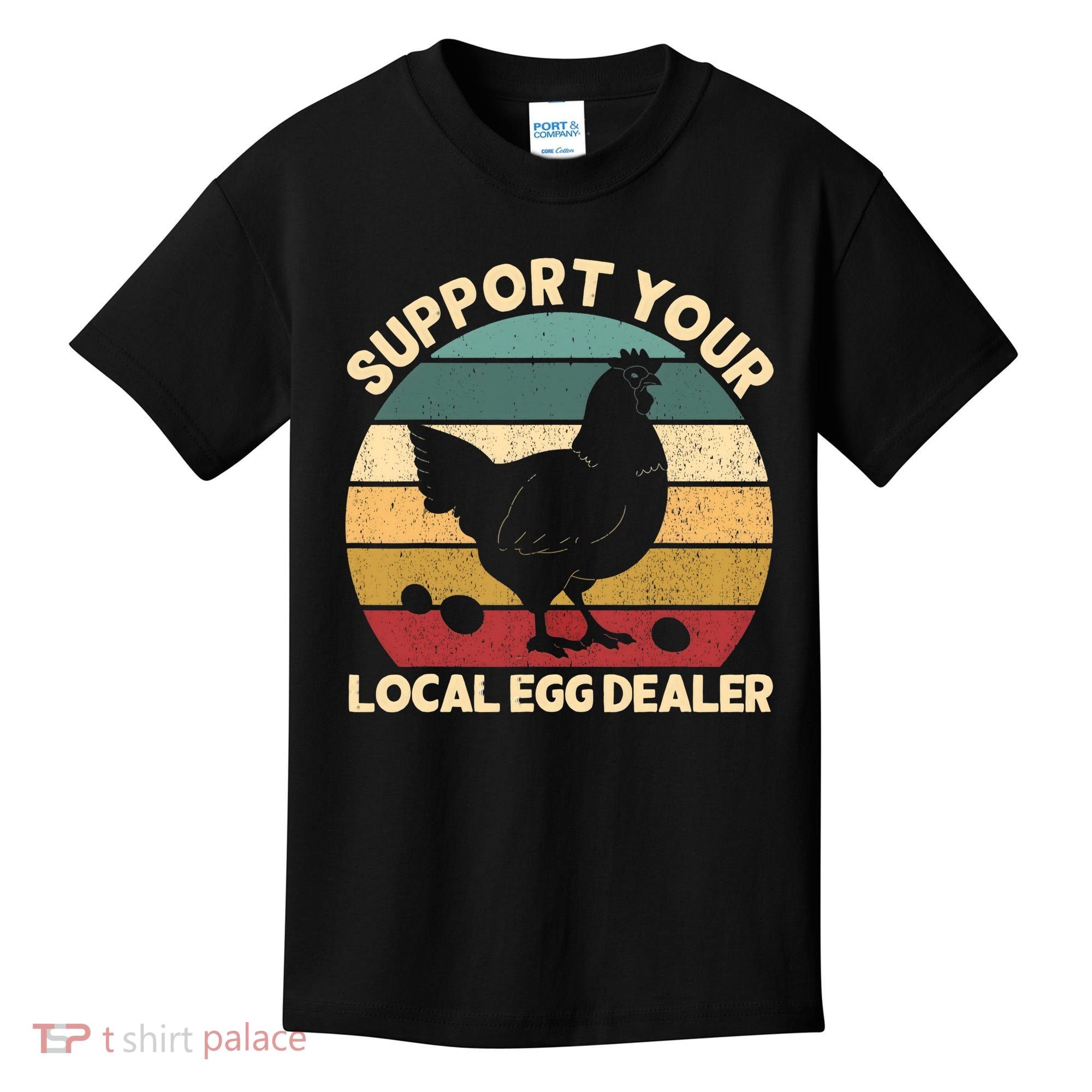 Support Your Local Egg Dealer Farmer Chicken Egg Lover Kids T-Shirt