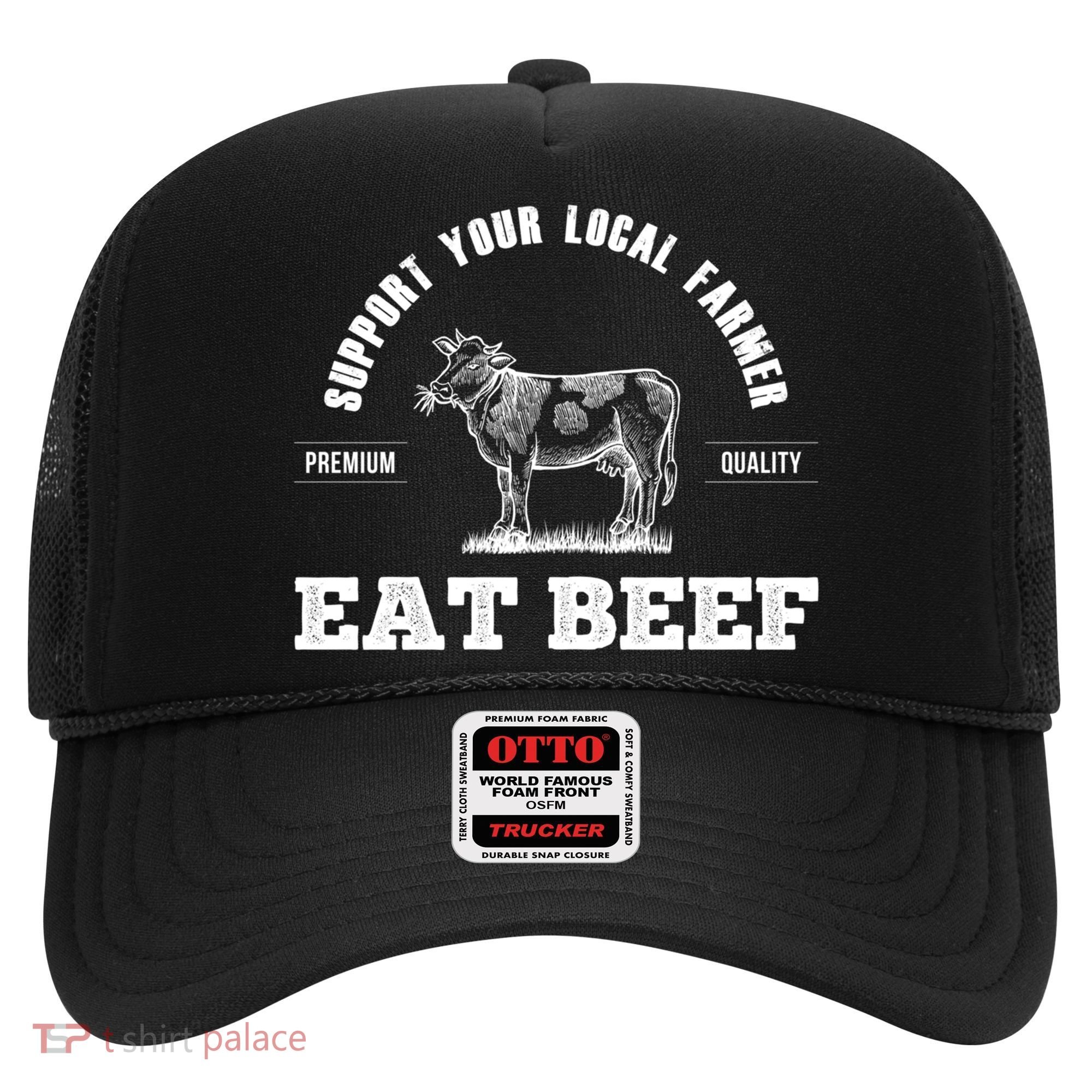 Support Your Local Farmer Cool Gift Eat Beef Farm Farming Gift Great Gift Hat