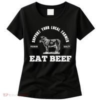 Support Your Local Farmer Cool Gift Eat Beef Farm Farming Gift Great Gift Women's T-Shirt thumb 0