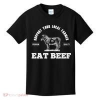 Support Your Local Farmer Cool Gift Eat Beef Farm Farming Gift Great Gift Kids T-Shirt thumb 0