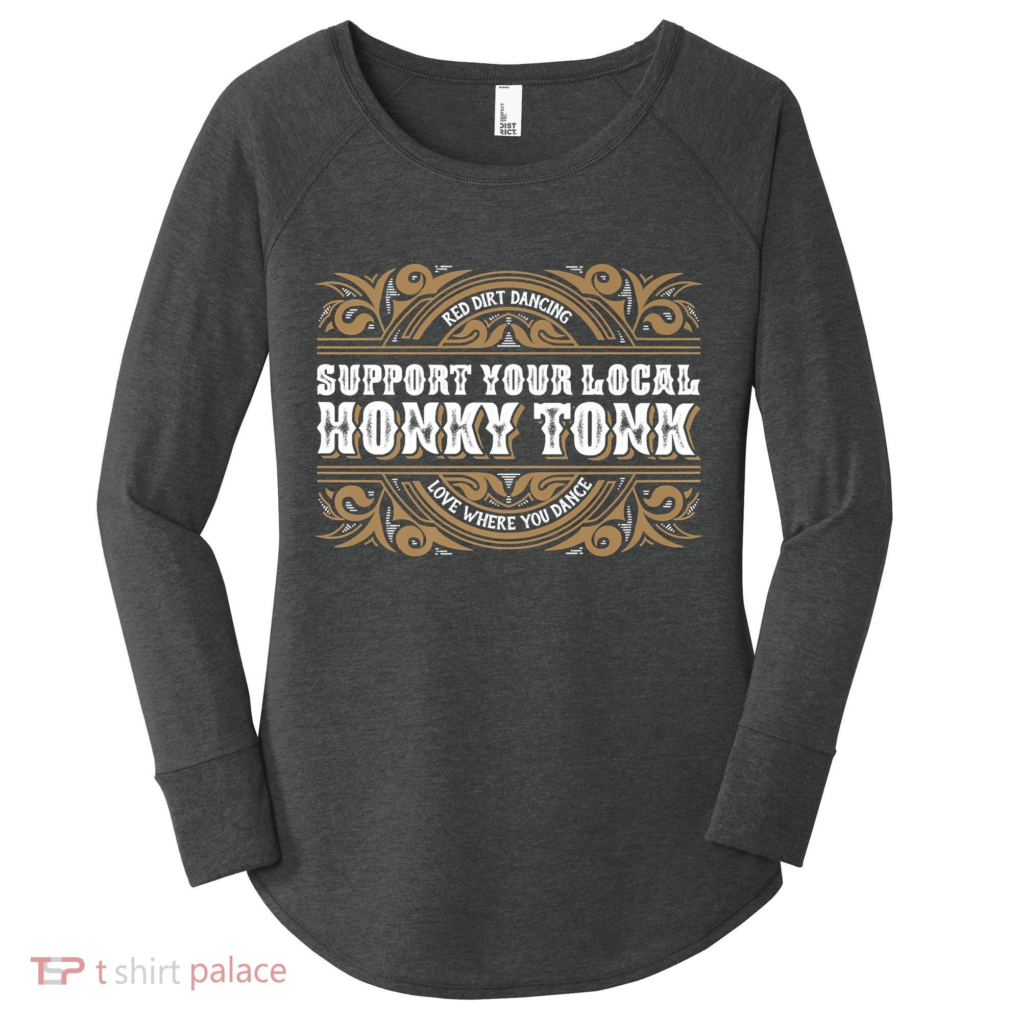 Support Your Local Honky Tonk Love Where You Dance RDD Women's Perfect Tri Tunic Long Sleeve Shirt
