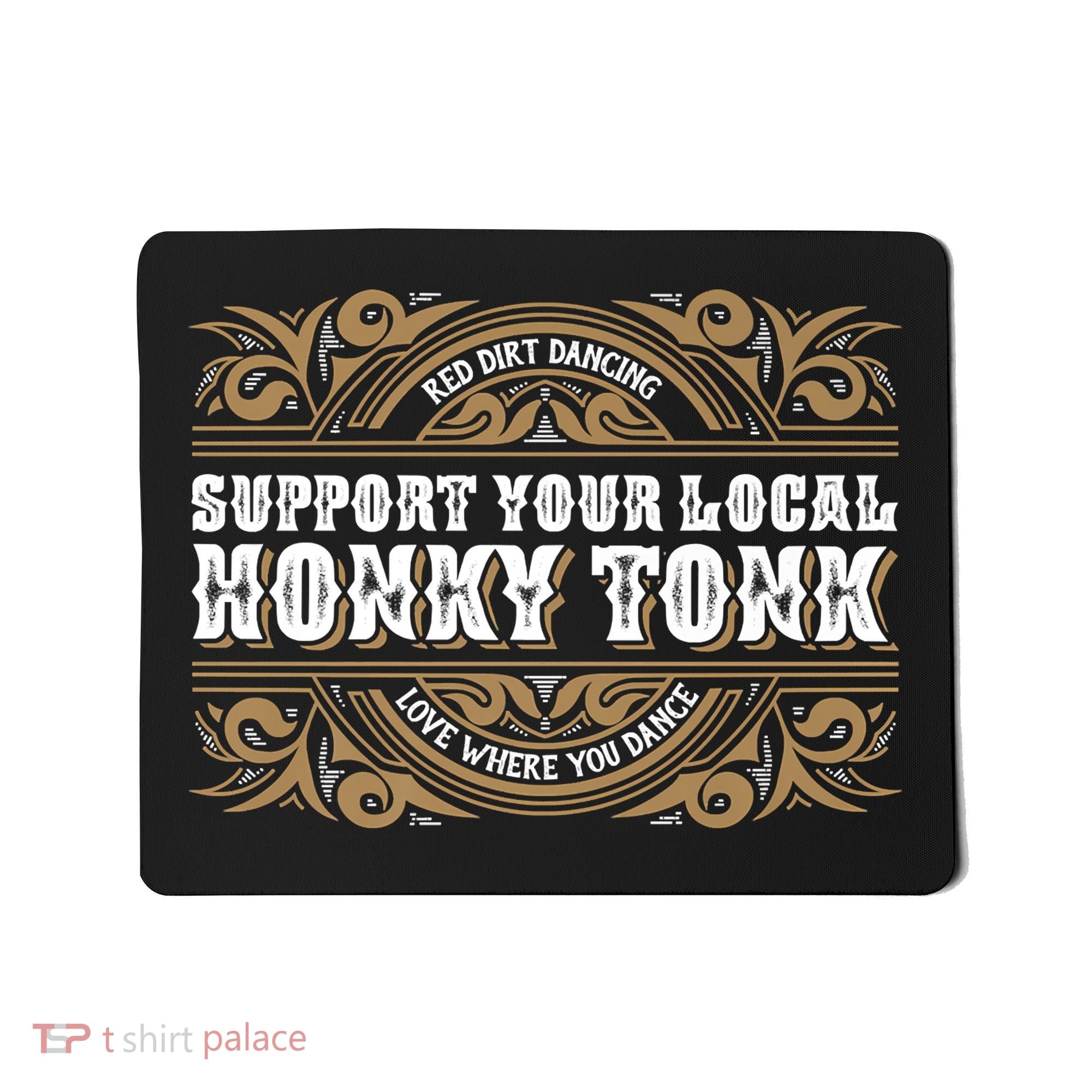 Support Your Local Honky Tonk Love Where You Dance RDD Mousepad