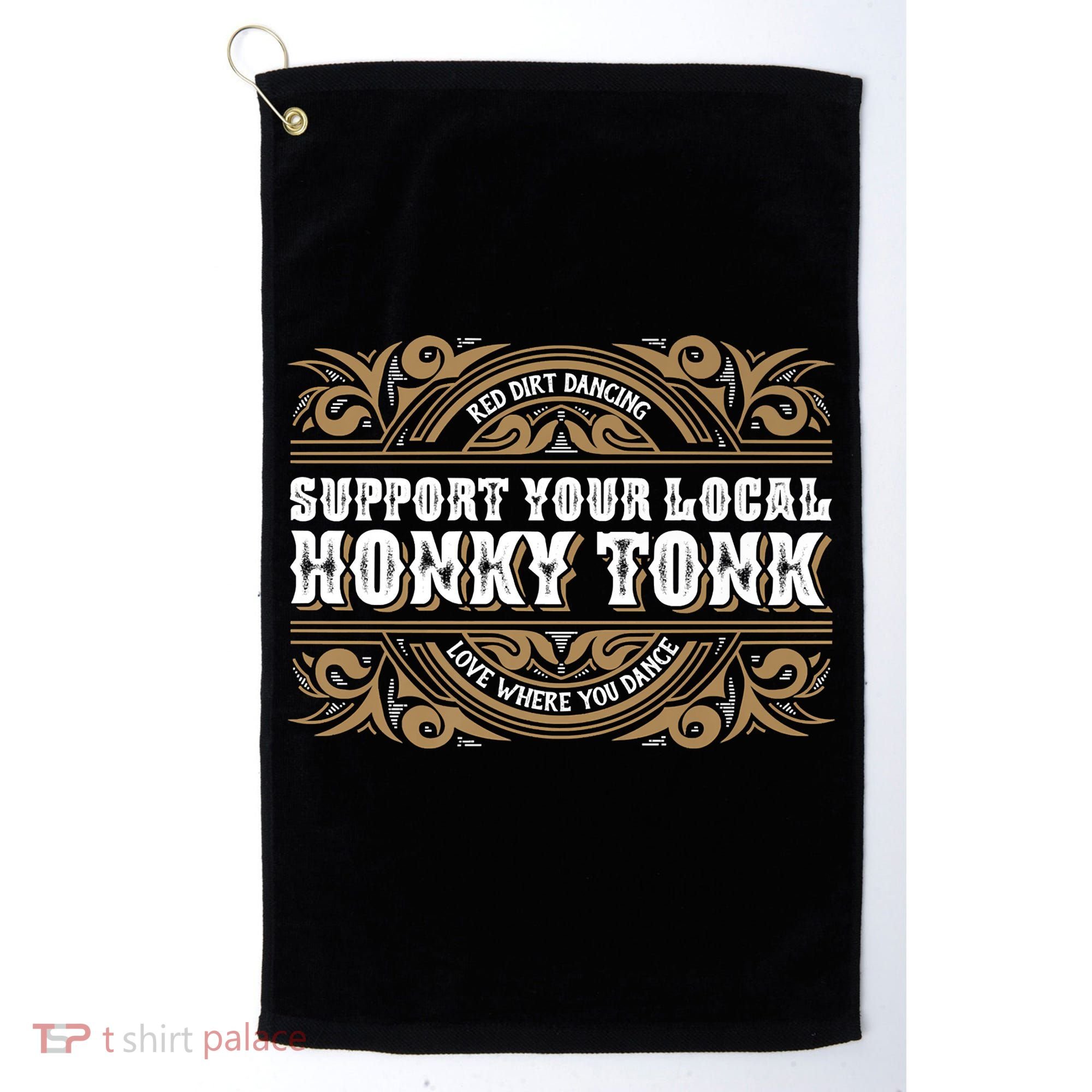 Support Your Local Honky Tonk Love Where You Dance RDD Golf Towel