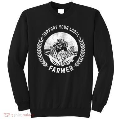 Support Your Local Farmer Gift Sweatshirt