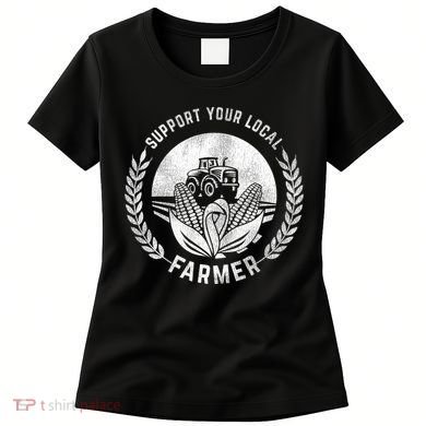 Support Your Local Farmer Gift Women's T-Shirt