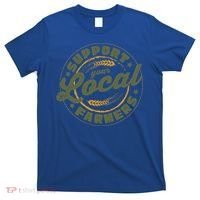 Support Your Local Farmers Great Gift Farming Rancher Farmer Great Gift T-Shirt thumb 0