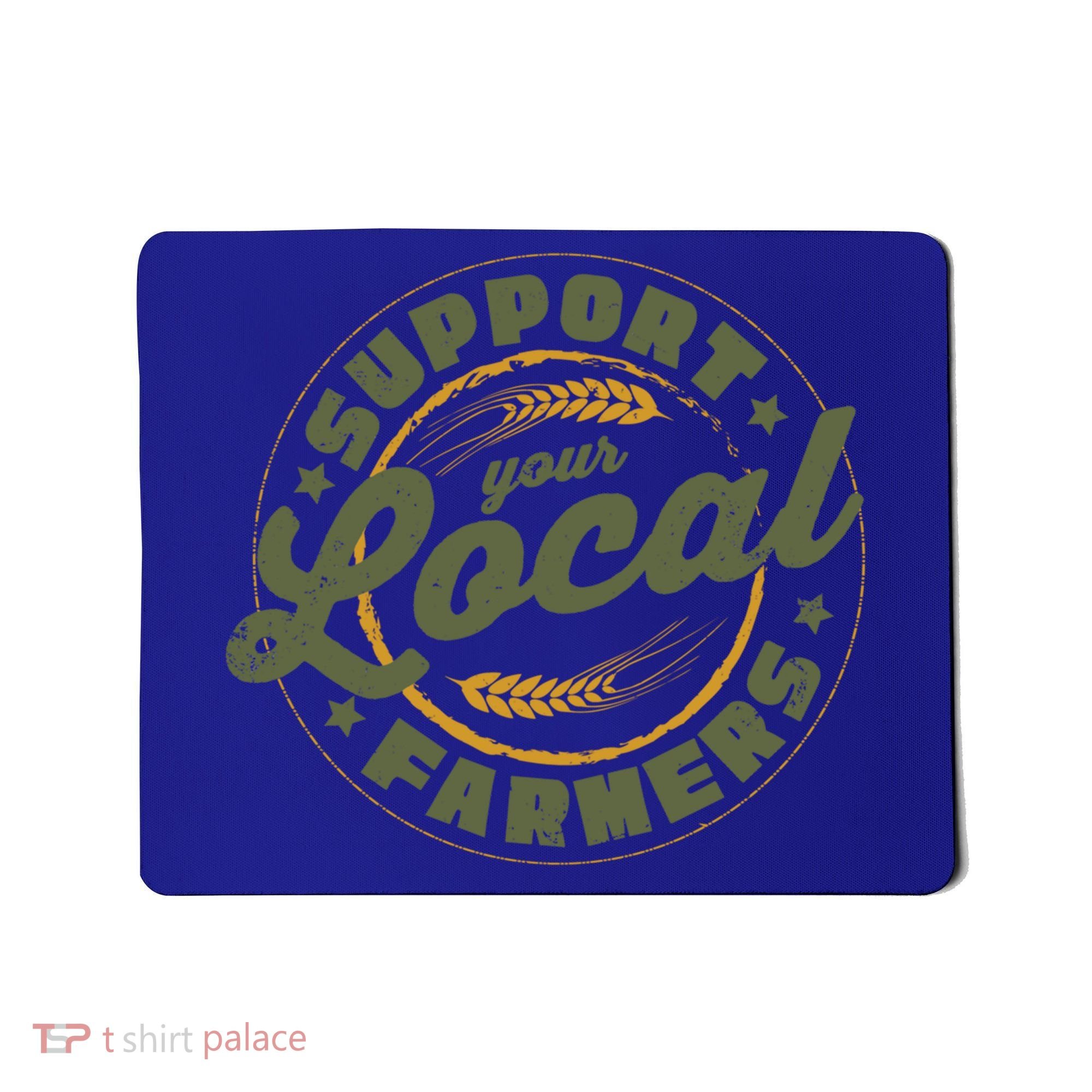 Support Your Local Farmers Great Gift Farming Rancher Farmer Great Gift Mousepad