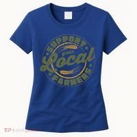 Support Your Local Farmers Great Gift Farming Rancher Farmer Great Gift Women's T-Shirt thumb 0