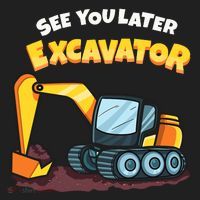See You Later Excavator Heavy Equipment Digging Dozer Boy Tumbler thumb 3