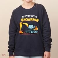 See You Later Excavator Heavy Equipment Digging Dozer Boy Women's Sweatshirt thumb 0