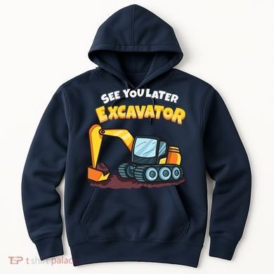 See You Later Excavator Heavy Equipment Digging Dozer Boy Hoodie