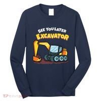 See You Later Excavator Heavy Equipment Digging Dozer Boy Long Sleeve Shirt thumb 0