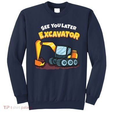 See You Later Excavator Heavy Equipment Digging Dozer Boy Sweatshirt