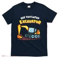See You Later Excavator Heavy Equipment Digging Dozer Boy T-Shirt thumb 0