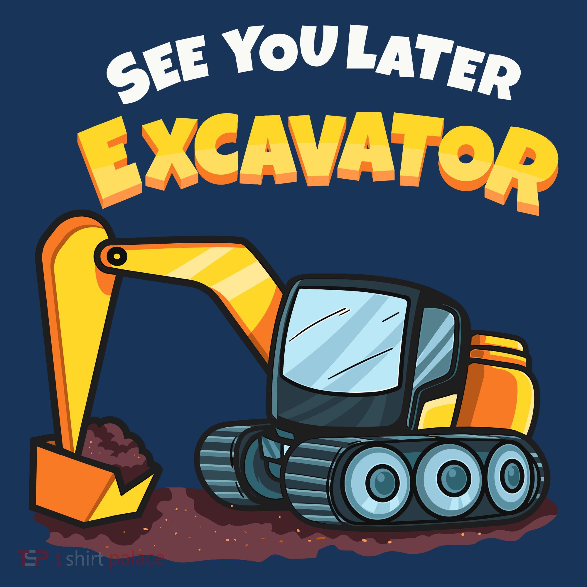 See You Later Excavator Heavy Equipment Digging Dozer Boy T-Shirt