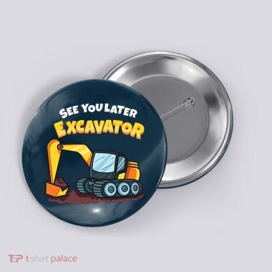 See You Later Excavator Heavy Equipment Digging Dozer Boy Button