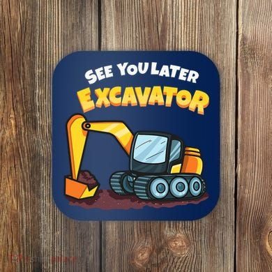 See You Later Excavator Heavy Equipment Digging Dozer Boy Coaster