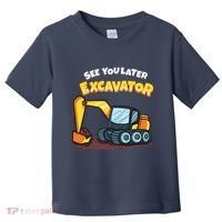 See You Later Excavator Heavy Equipment Digging Dozer Boy Toddler T-Shirt thumb 0