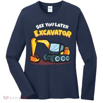 See You Later Excavator Heavy Equipment Digging Dozer Boy Women's Long Sleeve Shirt