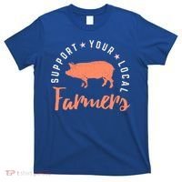 Support Your Local Farmers (Pig) Funny Gift Farming Gift Cute Gift T-Shirt thumb 0