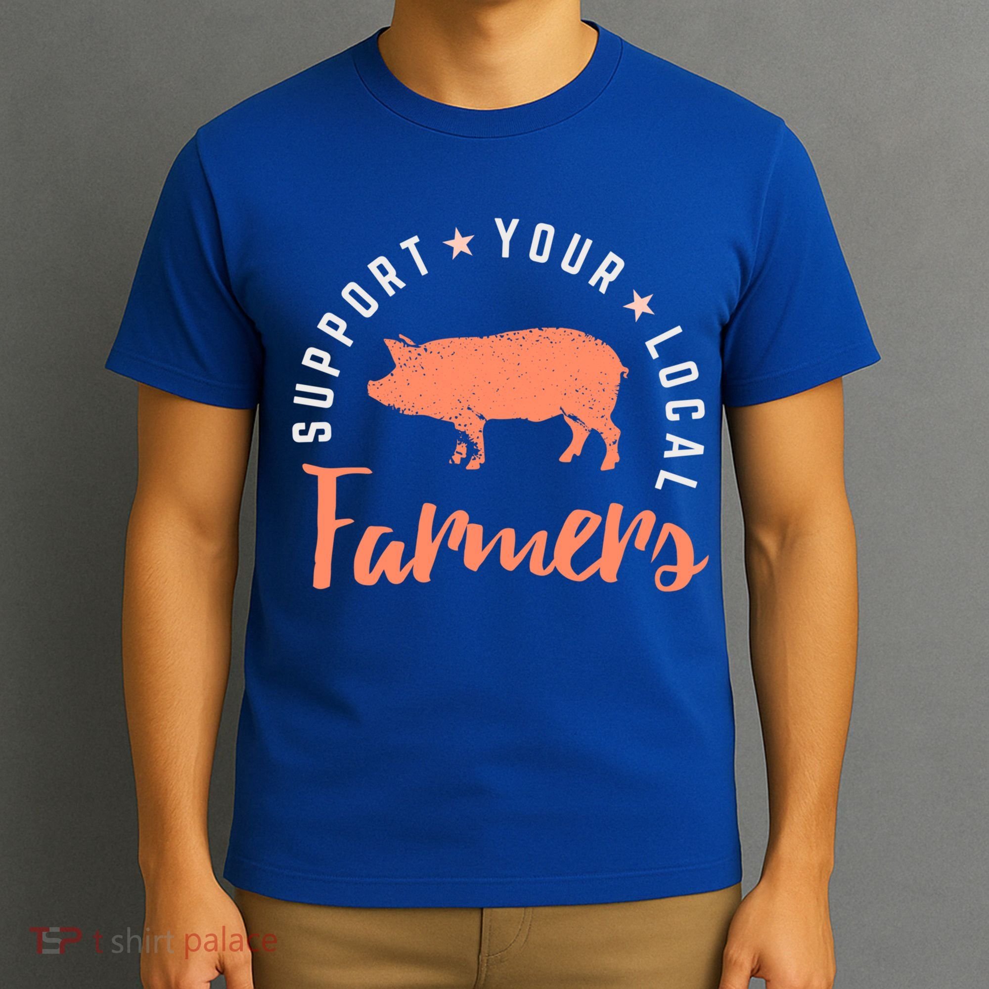 Support Your Local Farmers (Pig) Funny Gift Farming Gift Cute Gift T-Shirt