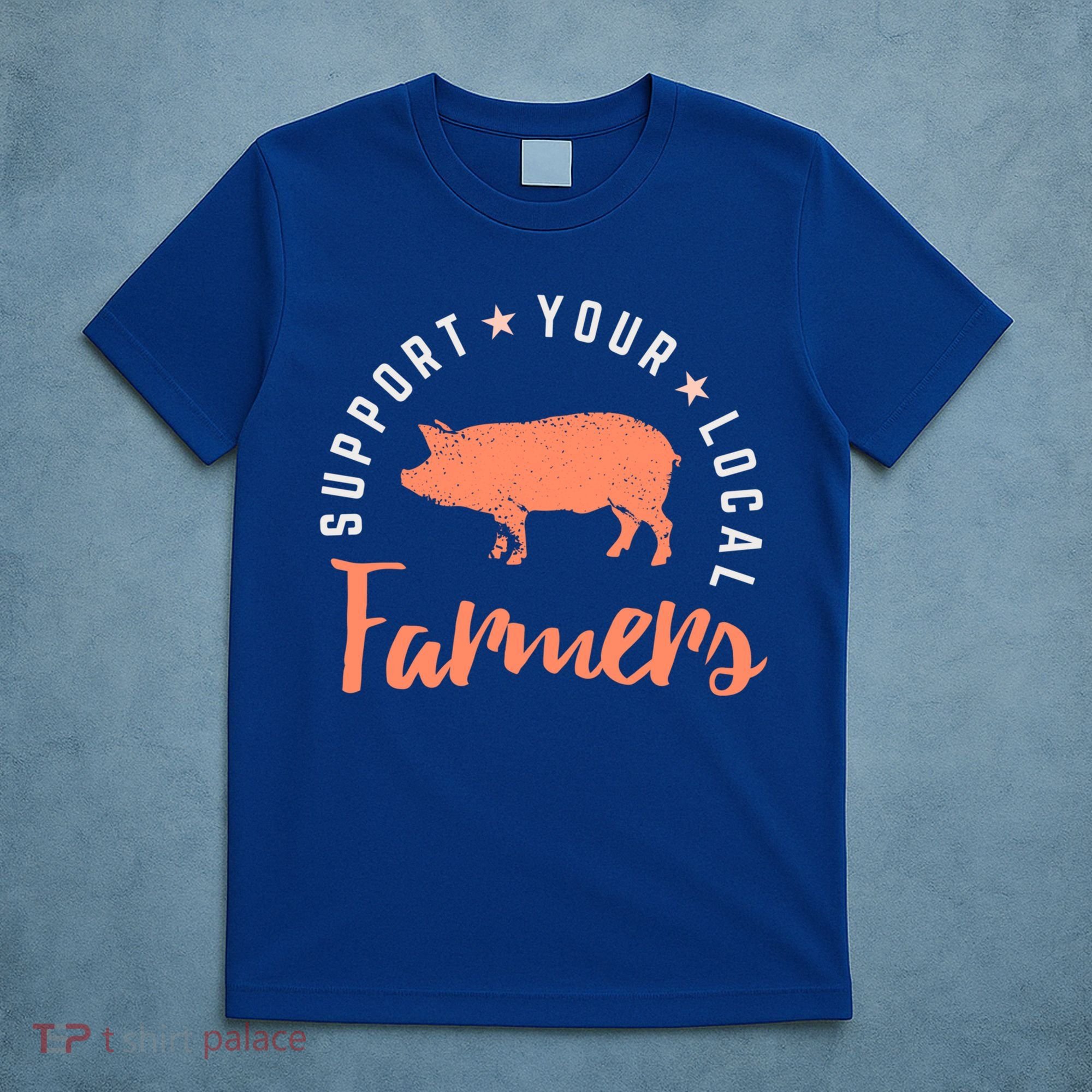 Support Your Local Farmers (Pig) Funny Gift Farming Gift Cute Gift T-Shirt