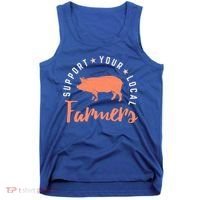 Support Your Local Farmers (Pig) Funny Gift Farming Gift Cute Gift Tank Top thumb 0