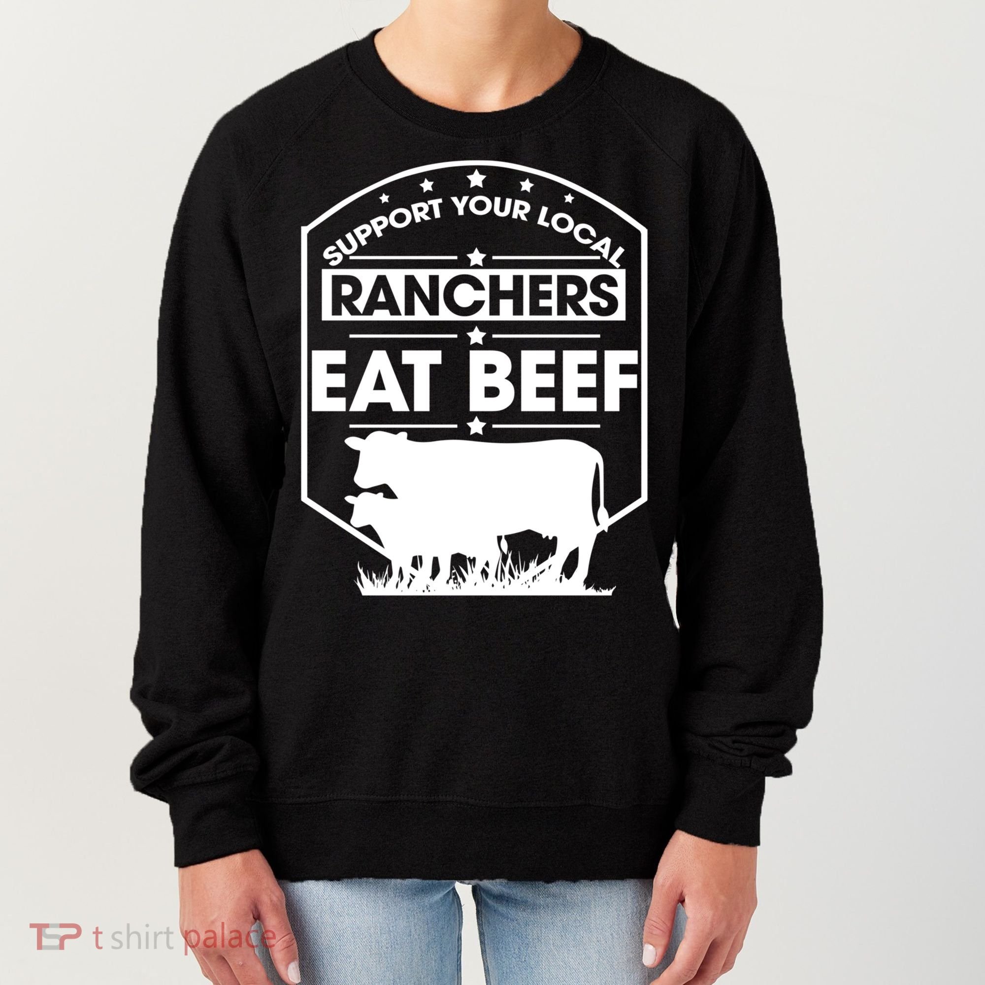 Support Your Local Ranchers Eat Beef Proud Farmer Present Gift Women's Sweatshirt
