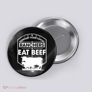 Support Your Local Ranchers Eat Beef Proud Farmer Present Gift Button