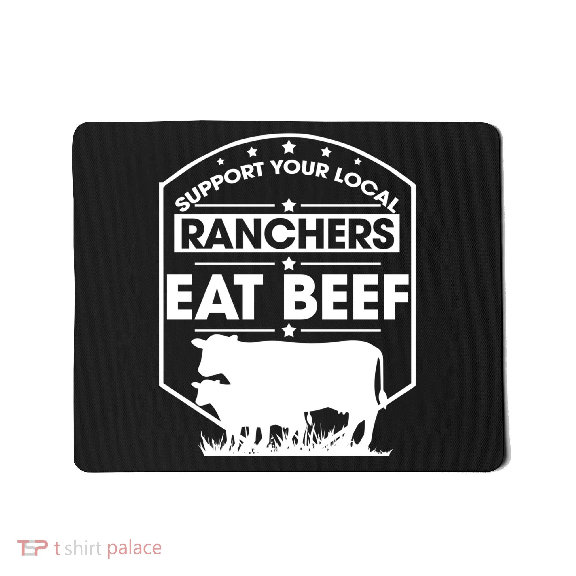 Support Your Local Ranchers Eat Beef Proud Farmer Present Gift Mousepad
