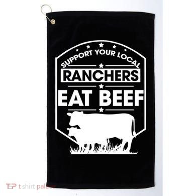 Support Your Local Ranchers Eat Beef Proud Farmer Present Gift Golf Towel