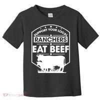 Support Your Local Ranchers Eat Beef Proud Farmer Present Gift Toddler T-Shirt thumb 0