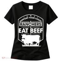 Support Your Local Ranchers Eat Beef Proud Farmer Present Gift Women's T-Shirt thumb 0