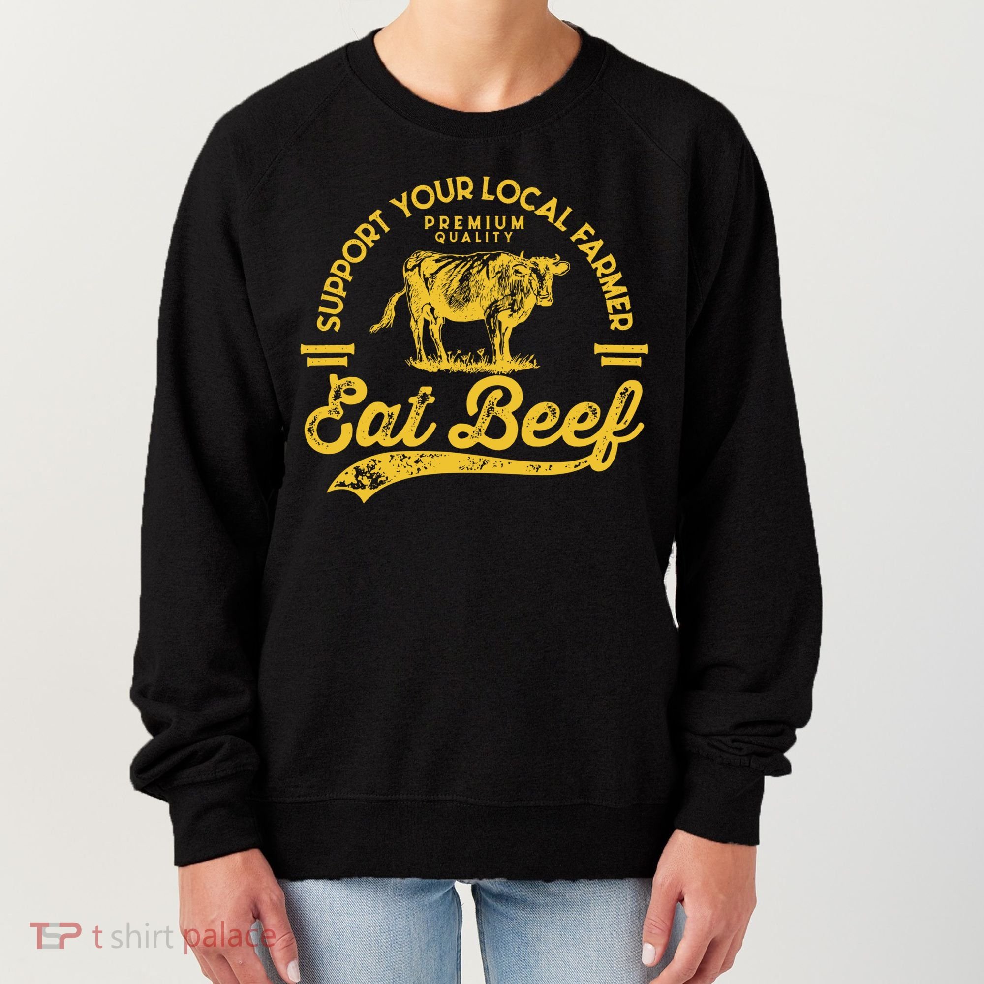 Support Your Local Farmer Eat Beef Gift Women's Sweatshirt